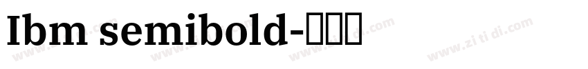 Ibm semibold字体转换 Ibm semibold字体转换